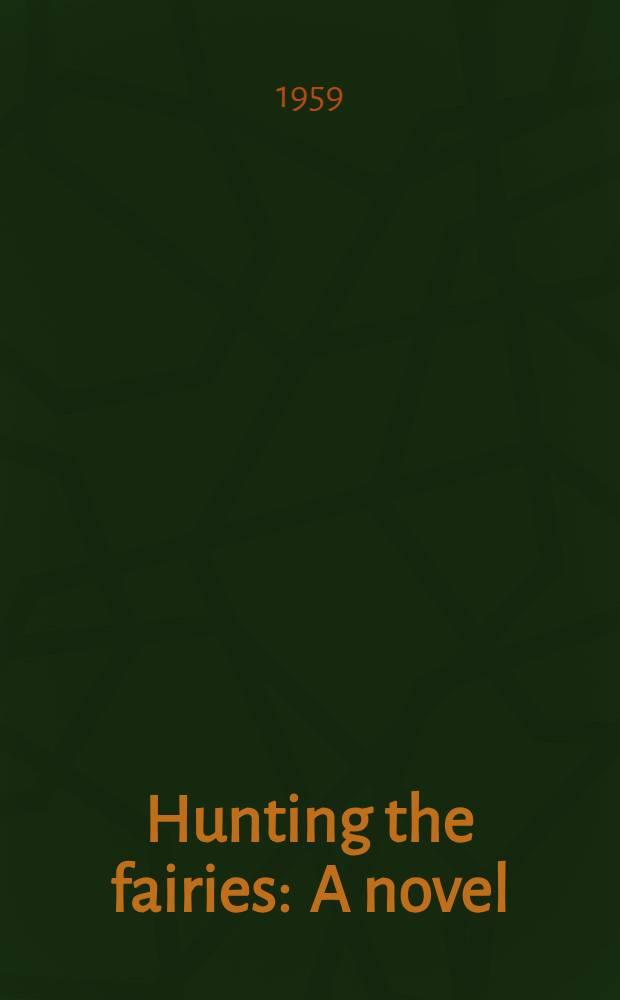 Hunting the fairies : A novel