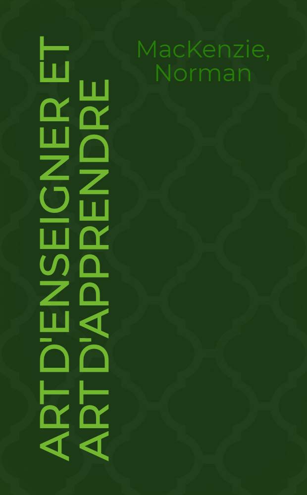 Art d'enseigner et art d'apprendre : Introduction aux méthodes et matériels nouveaux utilisés dans l'enseignement supérieur