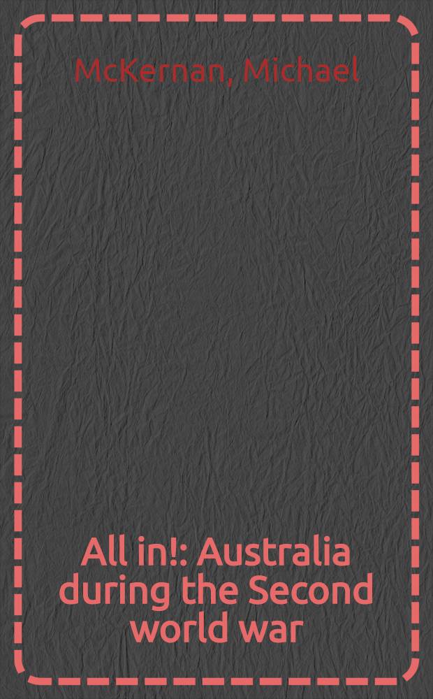 All in! : Australia during the Second world war