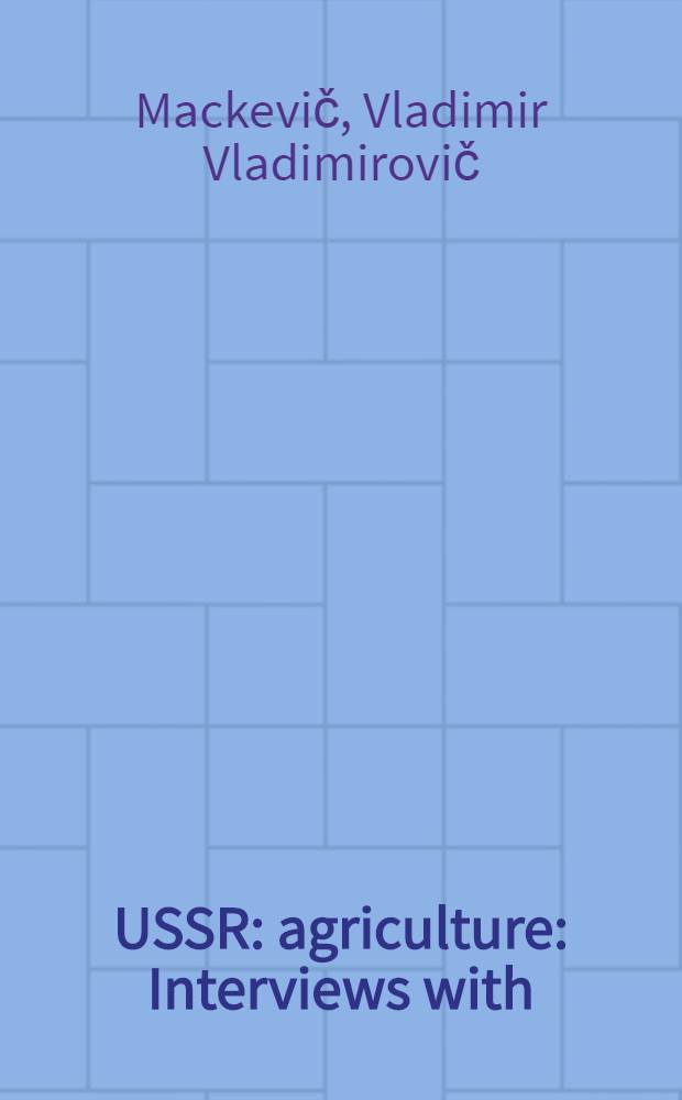 USSR: agriculture : Interviews with: Vladimir Matskevich, USSR Minister of agriculture, Yevgeni Alexeyevski, USSR Minister of land amelioration and water economy and Pavel Lobanov, President of the Lenin All-Union acad. of agricultural sciences