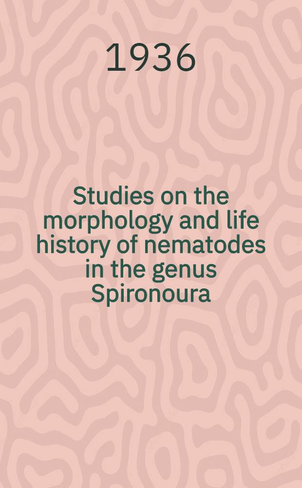 Studies on the morphology and life history of nematodes in the genus Spironoura