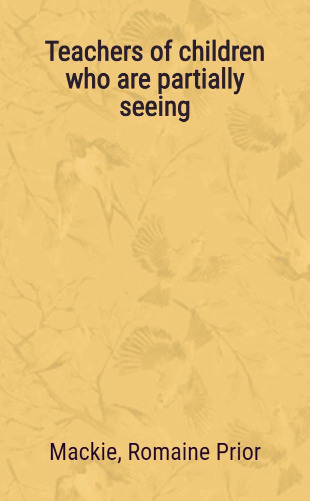 Teachers of children who are partially seeing : A report based on findings from the study "Qualification and preparation of teachers of exceptional children"