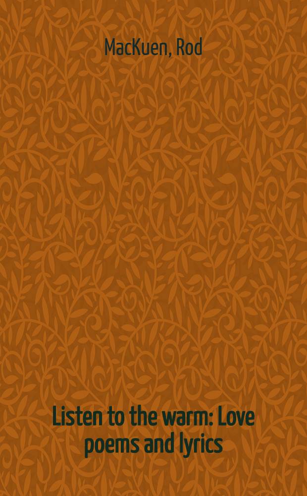 Listen to the warm : Love poems and lyrics