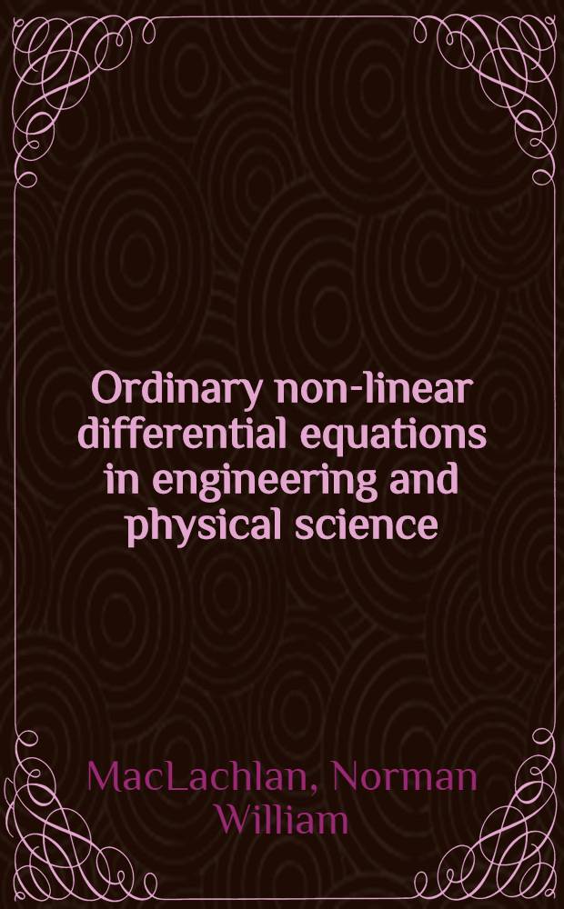 Ordinary non-linear differential equations in engineering and physical science