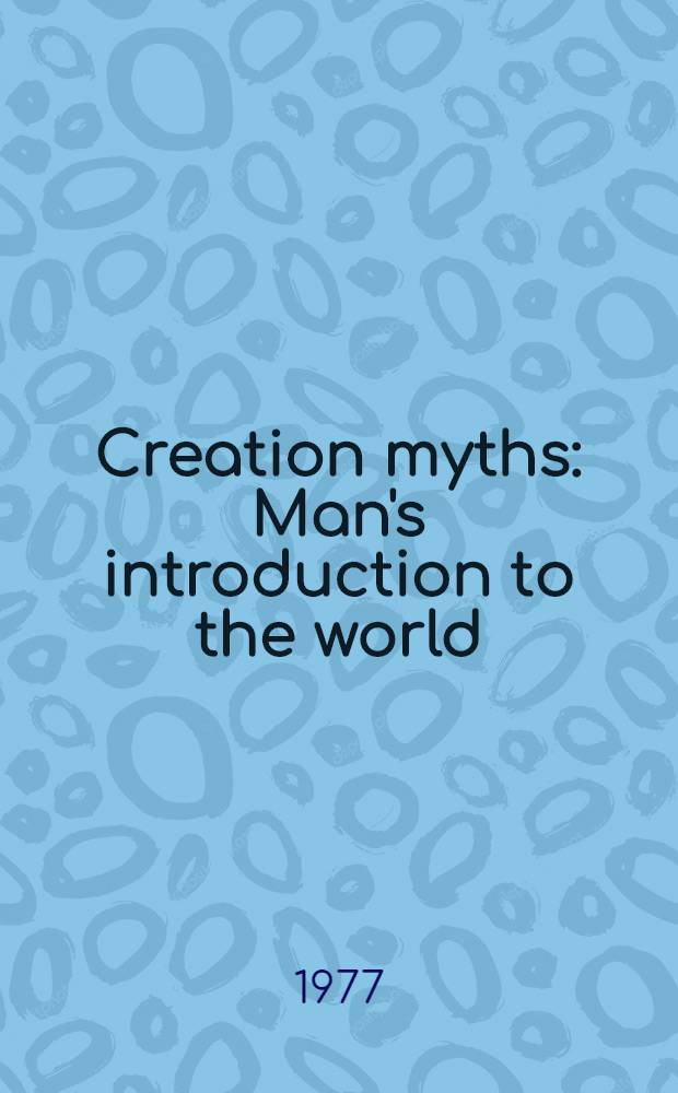 Creation myths : Man's introduction to the world