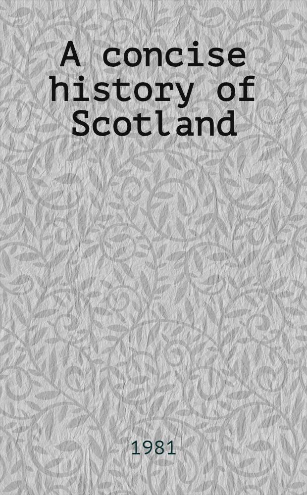 A concise history of Scotland