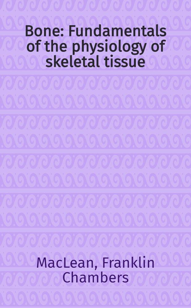 Bone : Fundamentals of the physiology of skeletal tissue