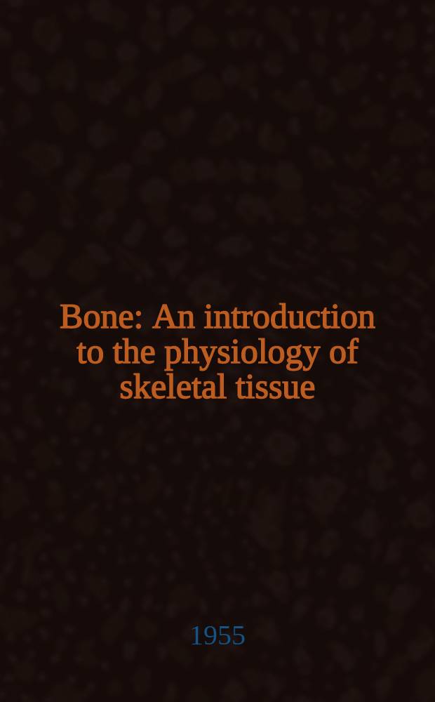 Bone : An introduction to the physiology of skeletal tissue
