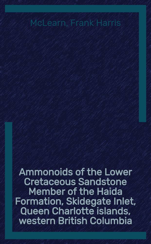 Ammonoids of the Lower Cretaceous Sandstone Member of the Haida Formation, Skidegate Inlet, Queen Charlotte islands, western British Columbia