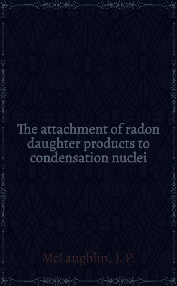 The attachment of radon daughter products to condensation nuclei