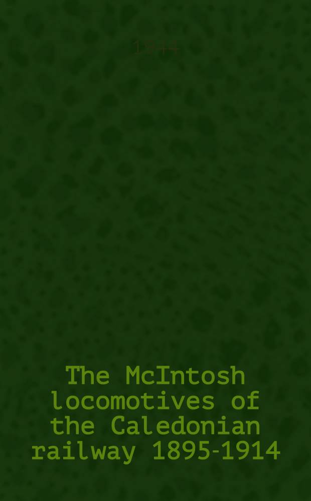 The McIntosh locomotives of the Caledonian railway 1895-1914