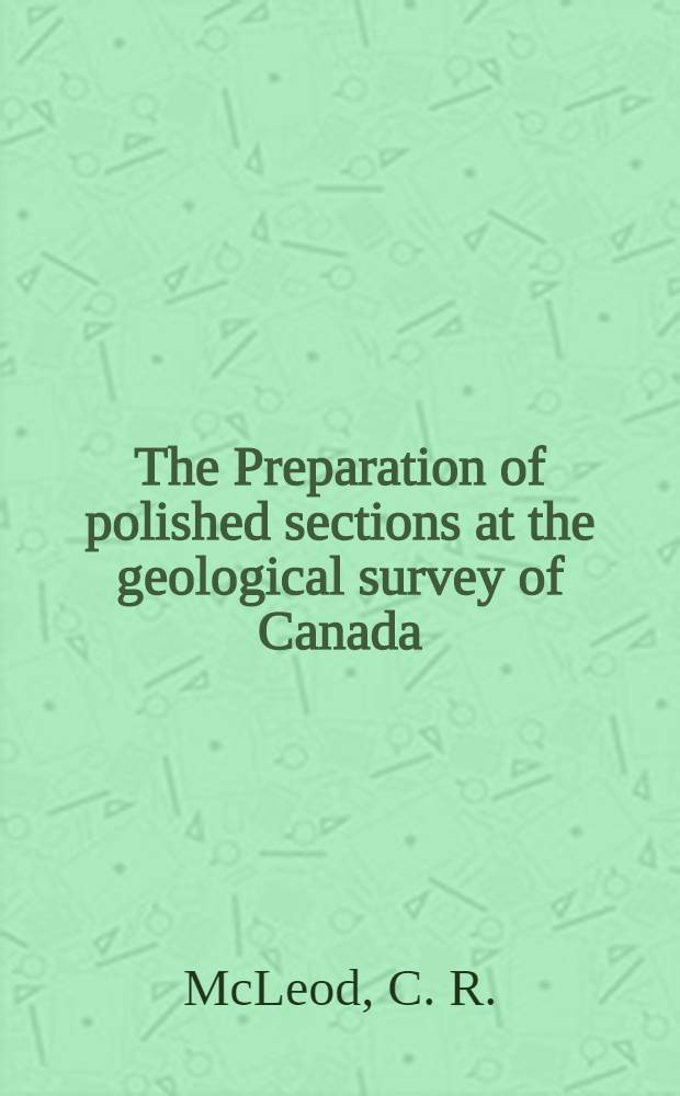 The Preparation of polished sections at the geological survey of Canada