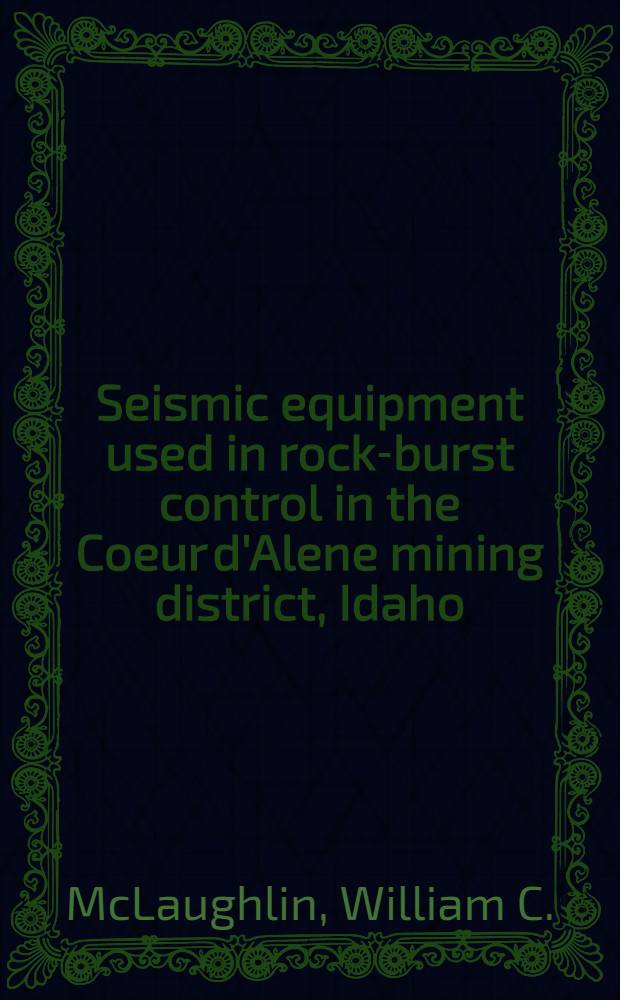 Seismic equipment used in rock-burst control in the Coeur d'Alene mining district, Idaho