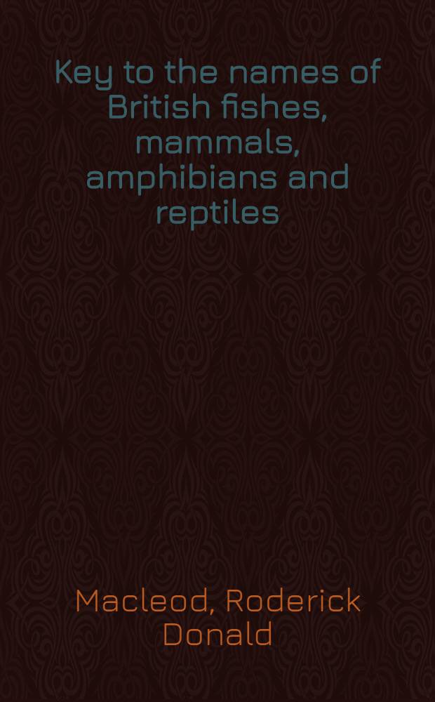 Key to the names of British fishes, mammals, amphibians and reptiles
