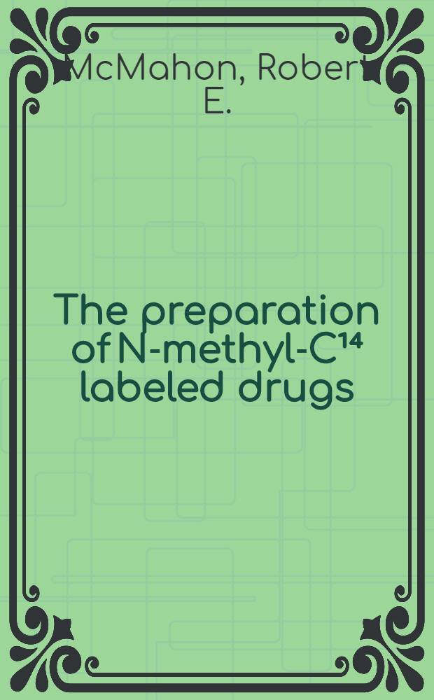 The preparation of N-methyl-C¹⁴ labeled drugs