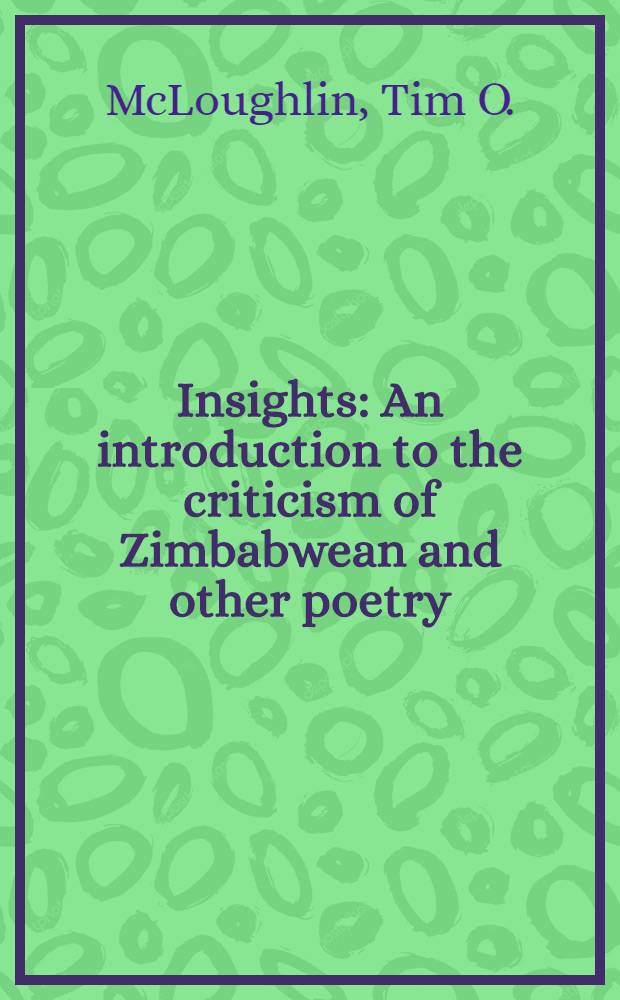 Insights : An introduction to the criticism of Zimbabwean and other poetry