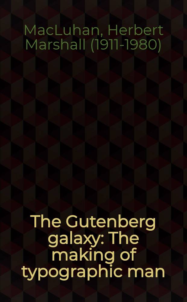The Gutenberg galaxy : The making of typographic man