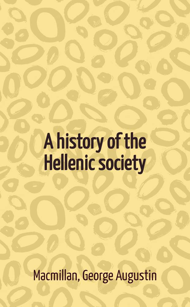 A history of the Hellenic society : 1879-1929