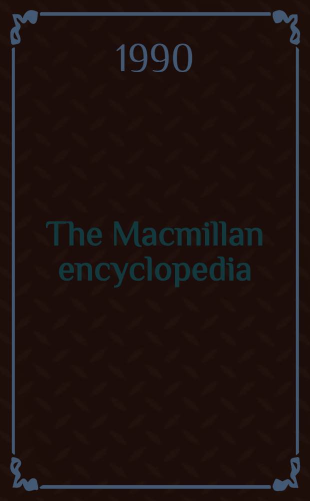 The Macmillan encyclopedia