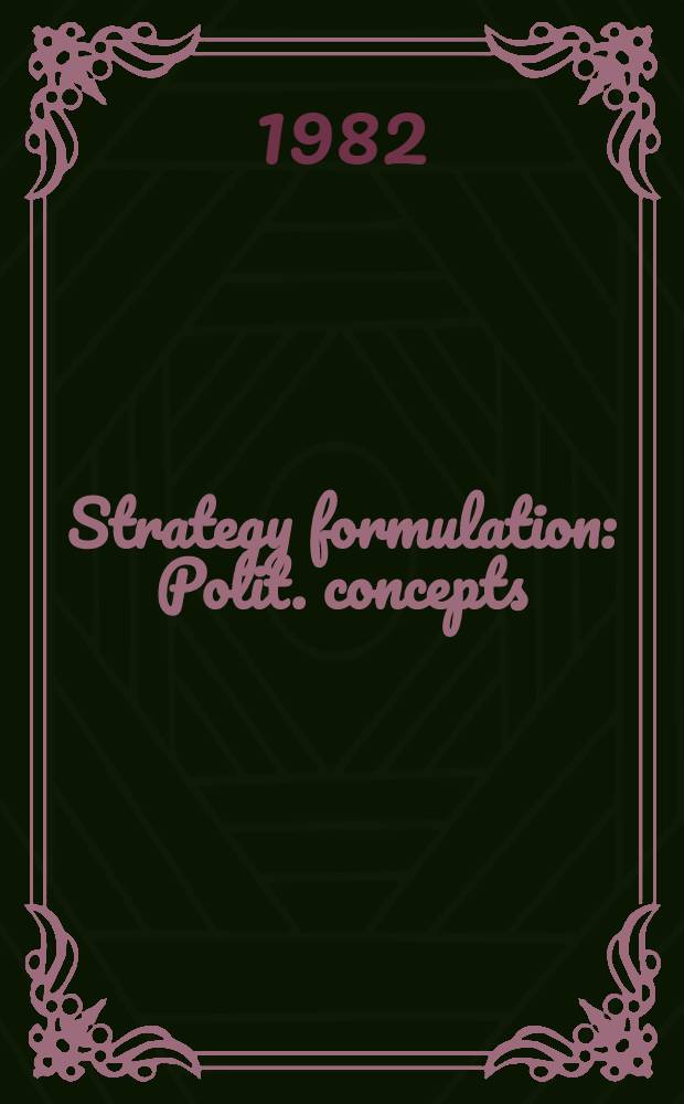 Strategy formulation : Polit. concepts