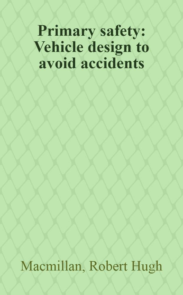 Primary safety : Vehicle design to avoid accidents