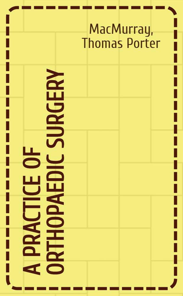 A practice of orthopaedic surgery