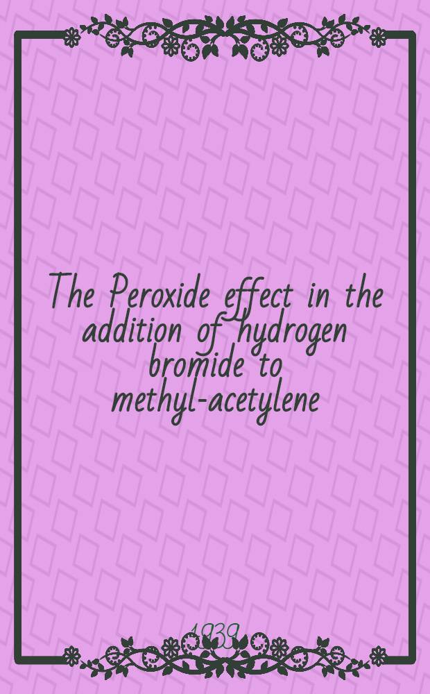 The Peroxide effect in the addition of hydrogen bromide to methyl-acetylene; II. Exchange reactions of deuterium: A diss. submitted to the Faculty of the Division of the physical sciences ... / By John George McNab; The University of Chicago