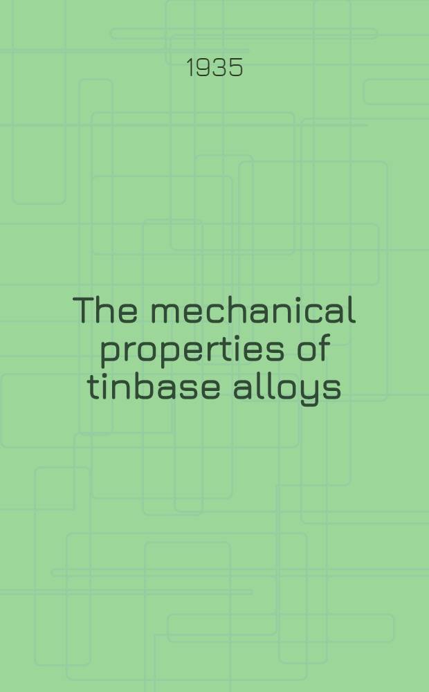 ... The mechanical properties of tinbase alloys