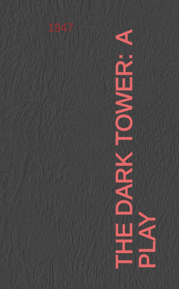 The dark tower : A play