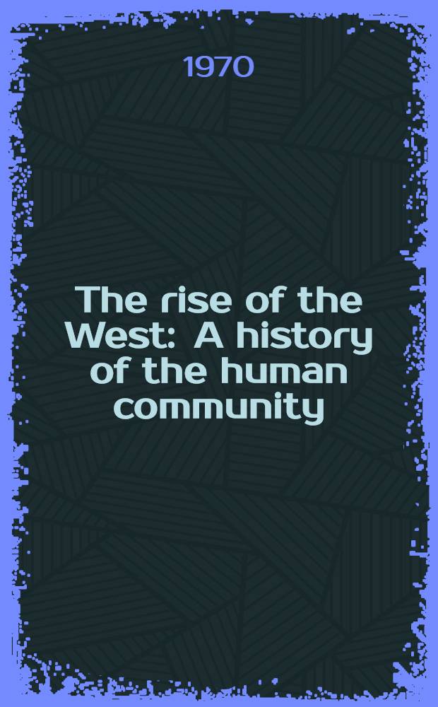 The rise of the West : A history of the human community
