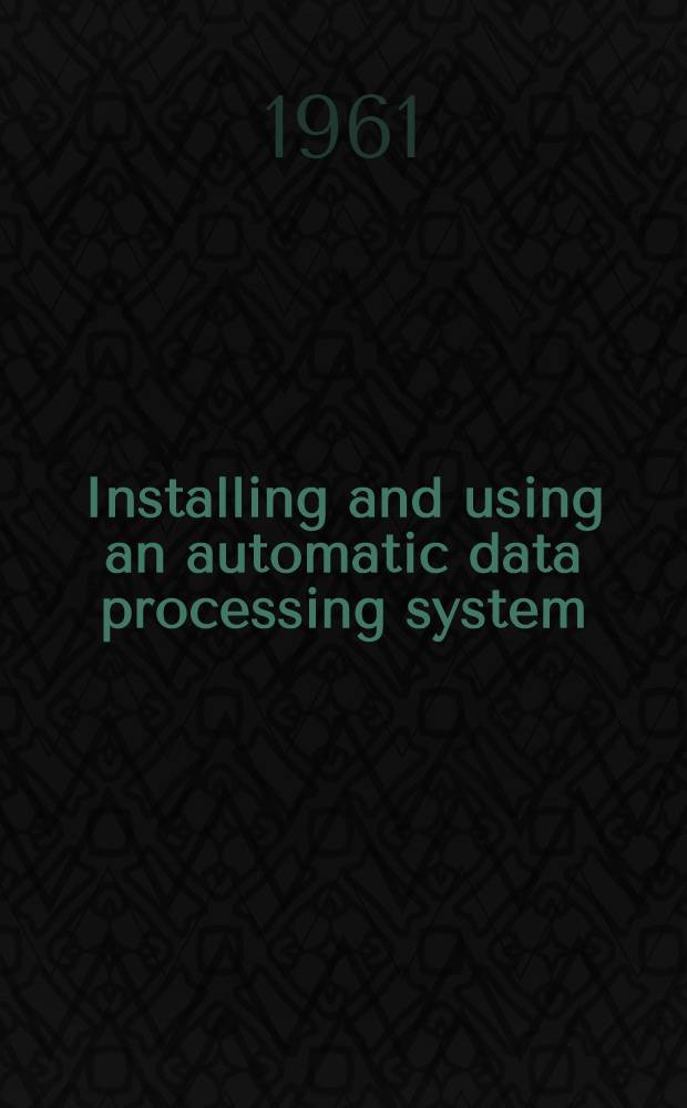 Installing and using an automatic data processing system : A case study for management
