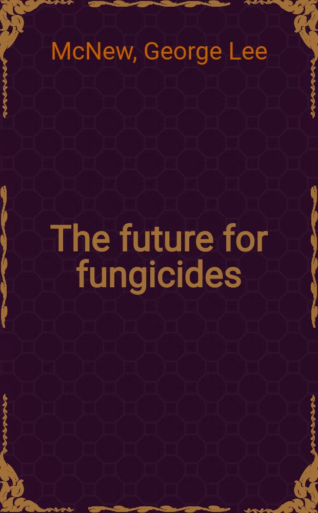 The future for fungicides