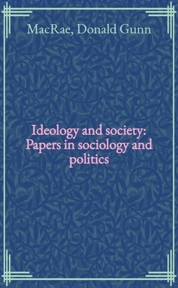 Ideology and society : Papers in sociology and politics