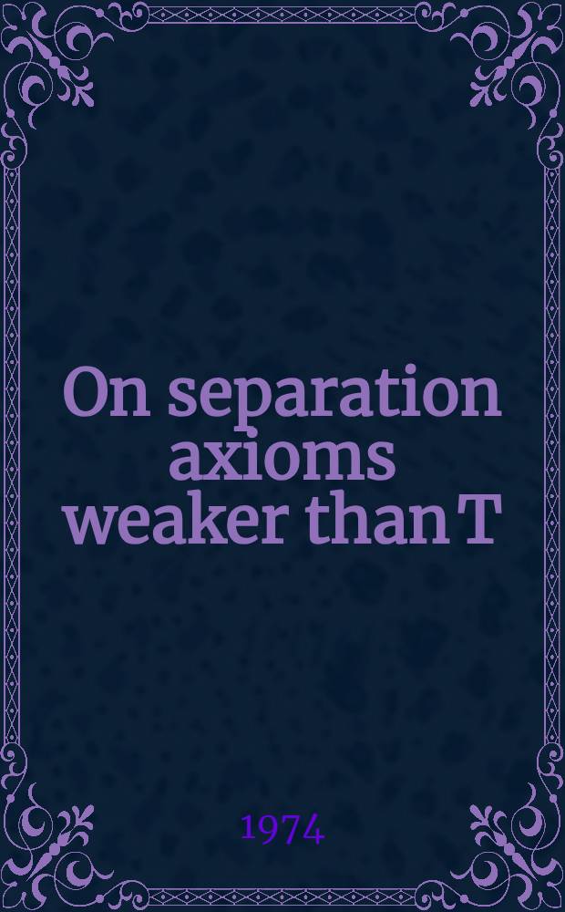 On separation axioms weaker than T