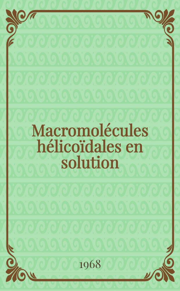 [Macromolécules hélicoïdales en solution : Recueil