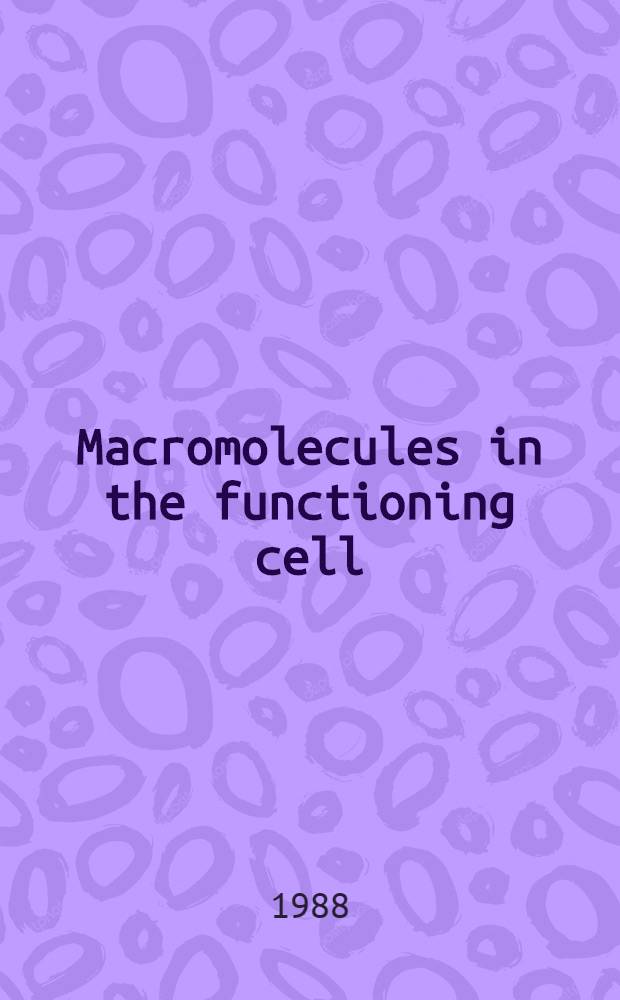 Macromolecules in the functioning cell : Proc. of the 5th Sov.-Ital. symp., Pavia, Sept. 22-24, 1986