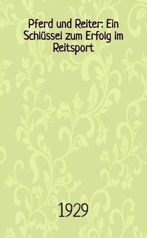 Pferd und Reiter : Ein Schlüssel zum Erfolg im Reitsport