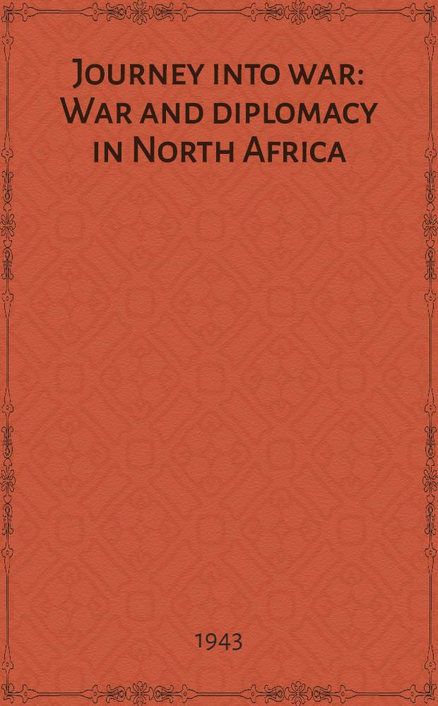 Journey into war : War and diplomacy in North Africa