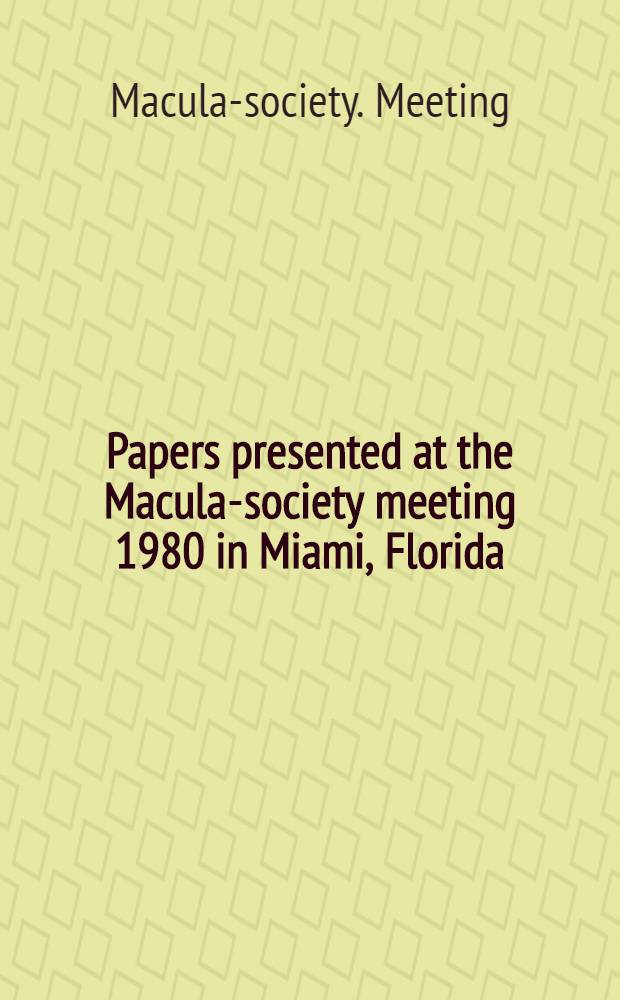 Papers presented at the Macula-society meeting 1980 in Miami, Florida