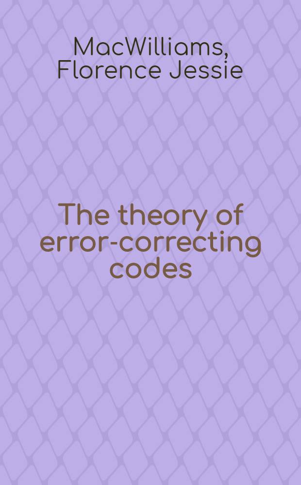 The theory of error-correcting codes