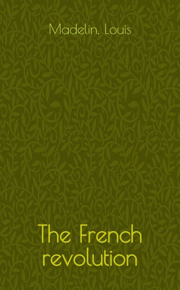 ... The French revolution (crowned by the French academy) (Gobert prize)