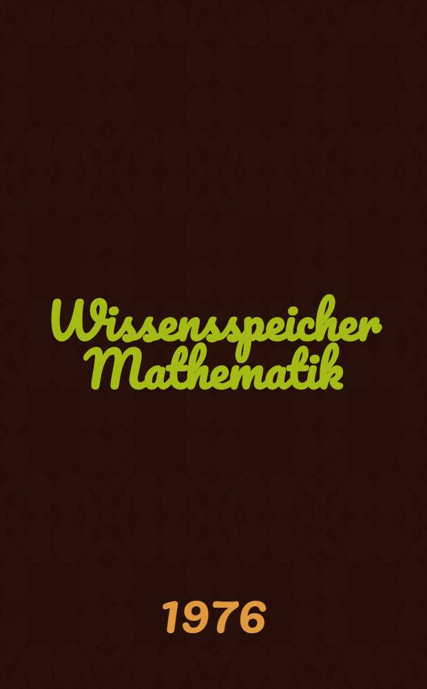 Wissensspeicher Mathematik : Differentialrechnung : Integralrechnung, Vektorrechnung : Das Wichtigste bis zum Abitur in Stichworten und &Uuml;bersichten