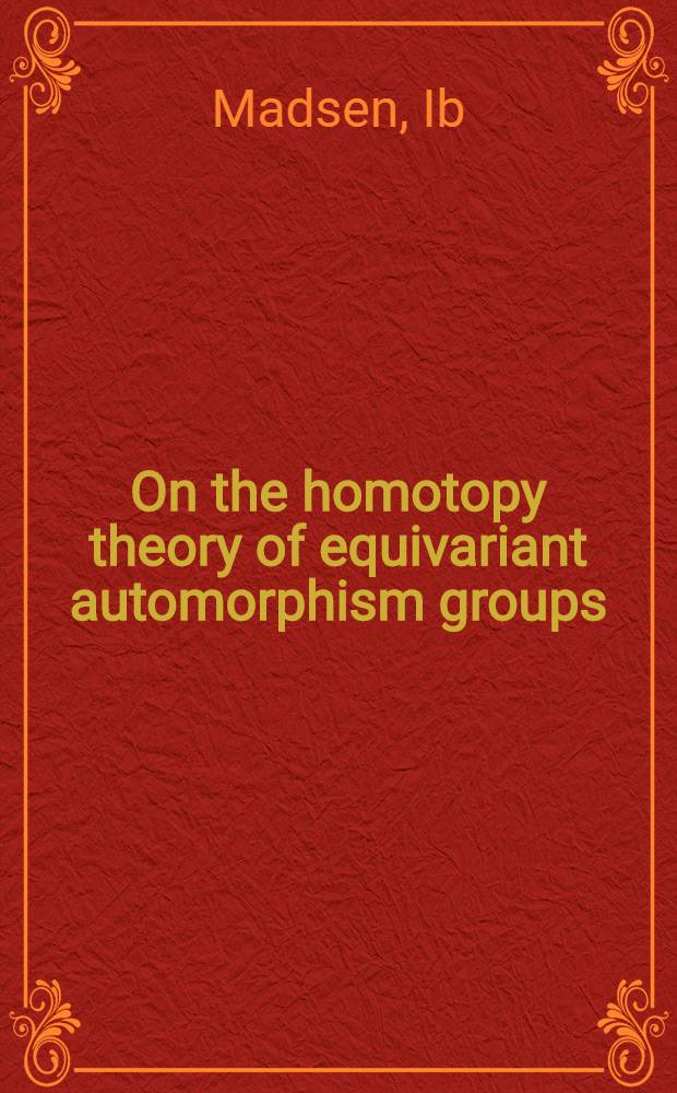 On the homotopy theory of equivariant automorphism groups