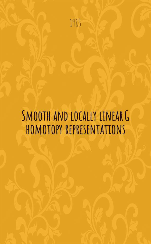 Smooth and locally linear G homotopy representations
