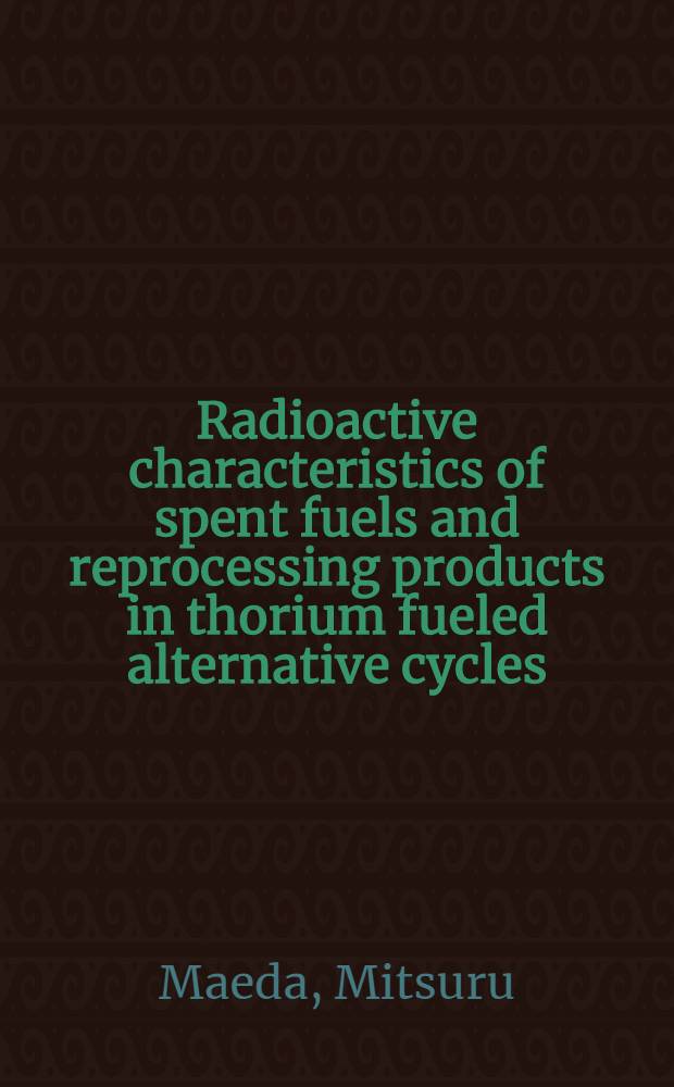Radioactive characteristics of spent fuels and reprocessing products in thorium fueled alternative cycles