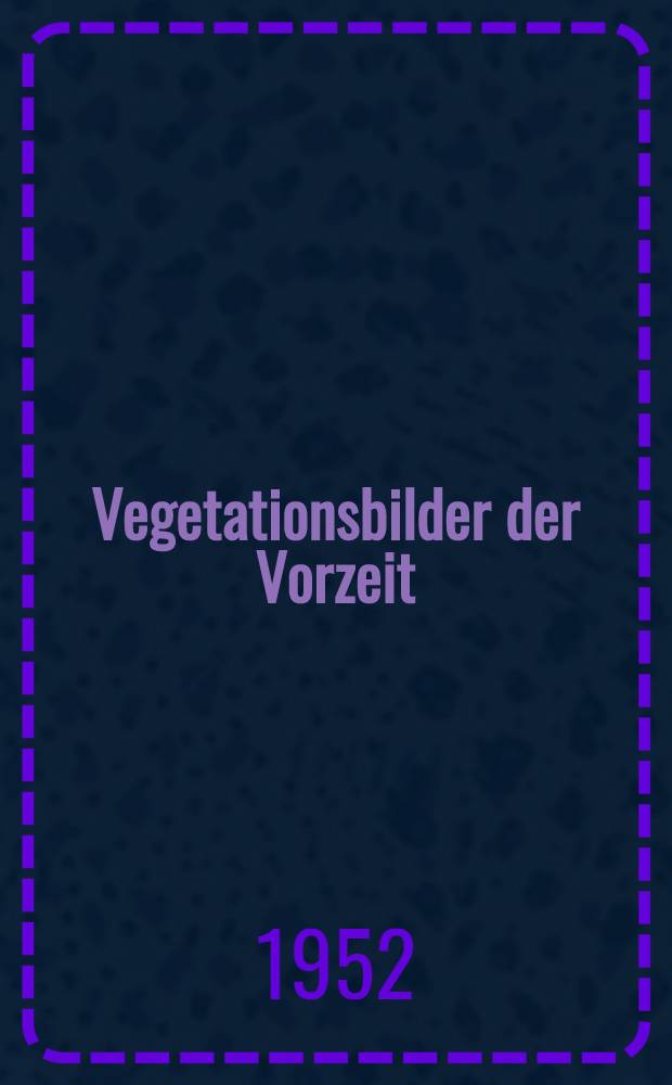 Vegetationsbilder der Vorzeit