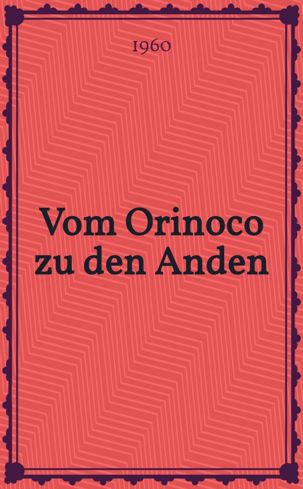 Vom Orinoco zu den Anden