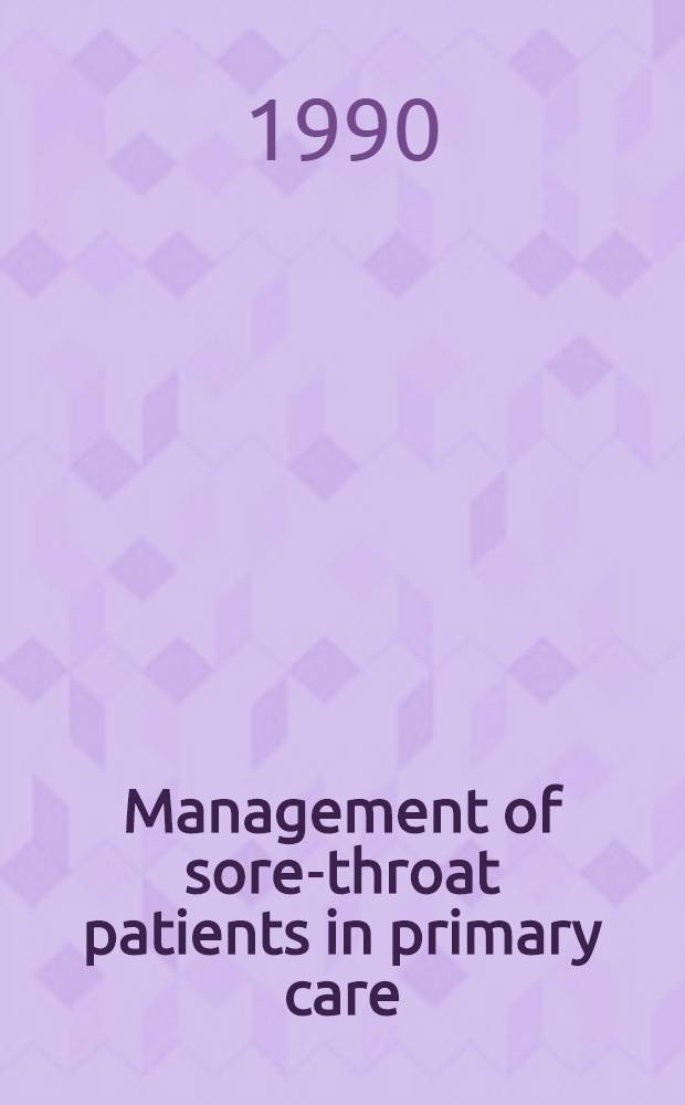 Management of sore-throat patients in primary care = Kurkkukipupotilaiden tutkiminen ja hoito perusterveydenhuollossa : A comparison of the rationality a. cost-effectiveness of treatment decisions with three different detection methods for group A β-haemolytic streptococci