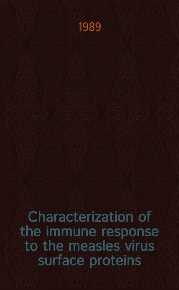 Characterization of the immune response to the measles virus surface proteins : Acad. diss