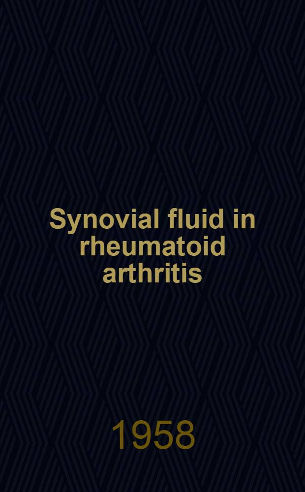 Synovial fluid in rheumatoid arthritis : With special reference to intraarticularly applied hydrocortisone : Academic diss. to be presented, with the assent of the medical faculty of the univ. of Turku ... on Oct. 4th, 1958